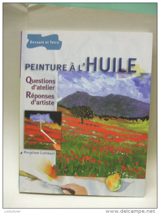 PEINTURE À L´HUILE Questions D´atelier, Réponses D´artiste - Rosalind Cuthbert - Dessain Et Tolra / Larousse 2005 - Innendekoration