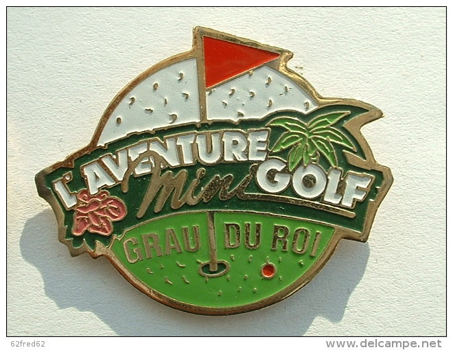 Pin´s GOLF - L'AVENTURE MINI GOLF GRAU DU ROI - Golf