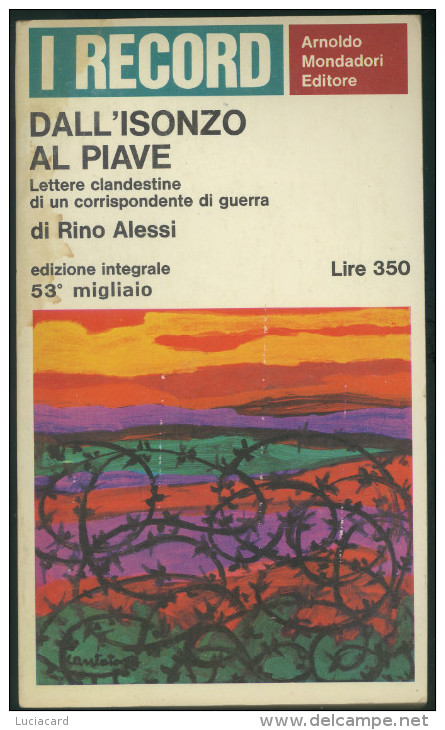 DALL'ISONZO AL PIAVE -LETTERE CLANDESTINE DI UN CORRISPONDENTE DI GUERRA -RINO ALESSI - War 1914-18