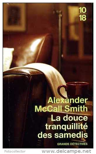 Grands Détectives 1018 : La Douce Tranquillité Des Samedis Par McCall Smith (ISBN 9782264051806) - 10/18 - Grands Détectives