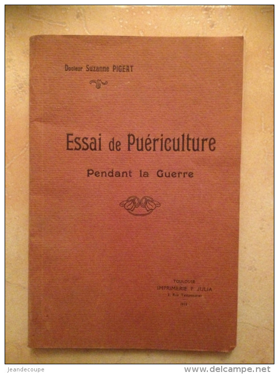 - Essai De Puériculture Pendant La Guerre - Médecine - Suzanne Pigeat - Imprimerie P.Julia à Toulouse - 1918 - - Guerre 1914-18