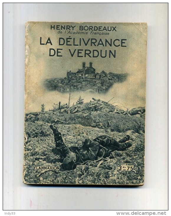 - LA DELIVRANCE DE VERDUN . PAR H. BORDEAUX . FLAMMARION 1933 . - War 1914-18