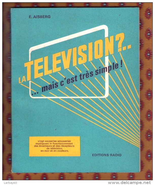 La Television  Mais C´est Tres Simple  Societe Des Editions Radio 1969 Aisberg - Informatique