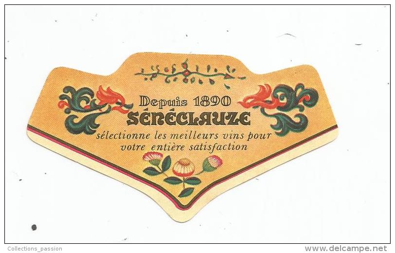 étiquette De Vin , Depuis 1890 , SENECLAUZE , Les Meilleurs Vins - Autres & Non Classés