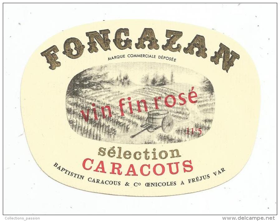 étiquette De Vin , FONGAZAN , Vin Fin Rosé , Sélection  B. CARACOUS & Cie , Oenicoles à Fréjus , Var - Rosés