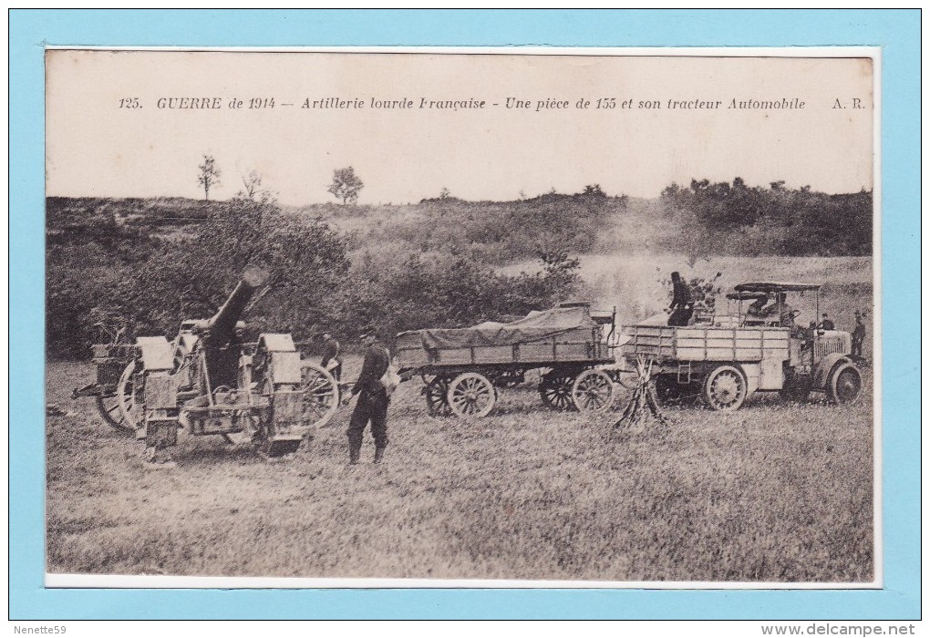 Guerre 1914 - Artillerie Lourde Française -- Une Pièce De 155 Et Son Tracteur Automobile - Guerre 1914-18