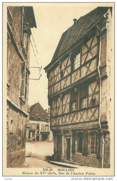 03 - MOULINS - Maison Du XVe Siècle, Rue De L'Ancien Palais - Moulins