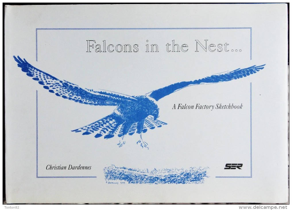 Christian Dardennes - Falcons In The Nest ... - A FALCON Factory Sketchbook - Éditions SER - ( 1999 ) . - AeroAirplanes