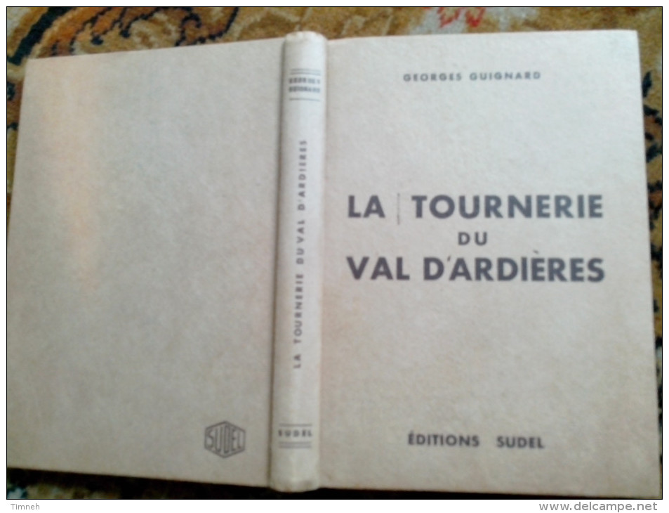 LA TOURNERIE DU VAL D ARDIERES Georges GUIGNARD DESSINS ORIGINAUX DE CL. JUILLARD 1953 SUDEL - Alpes - Pays-de-Savoie