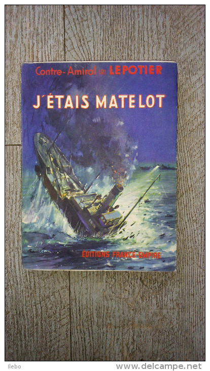 J'étais Matelot Du Contre Amiral Lepotier 1955 France Empire Marine Biographie - Boats