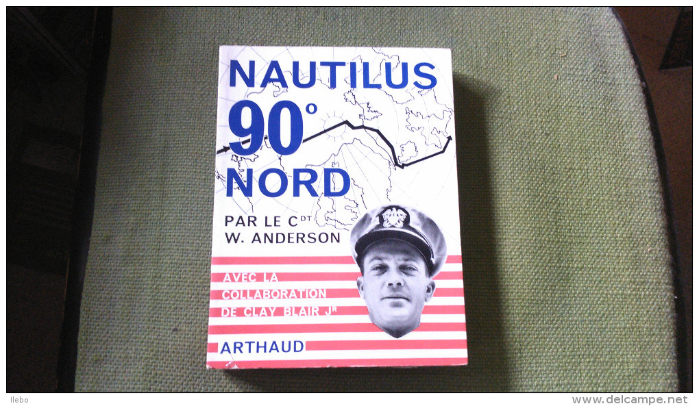 Nautilus 90° Nord Parcommandant  Anderson Sous Marin Atomique Pôle Marine Uboat - Bateau