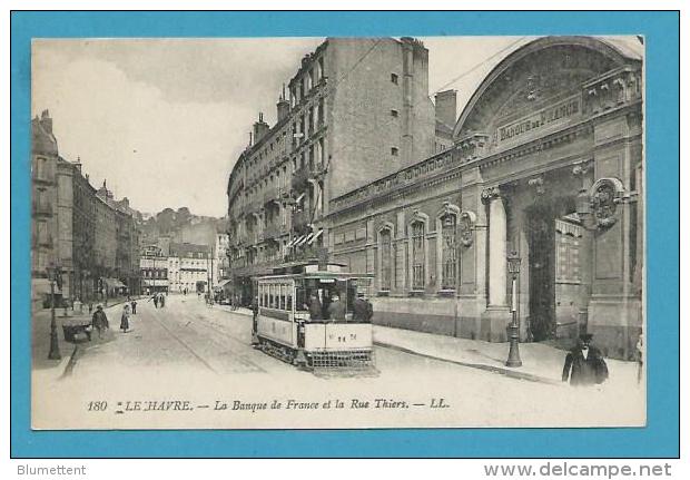 CPA 180 - Tramway La Banque De France Et La Rue Thiers LE HAVRE 76 - Ohne Zuordnung