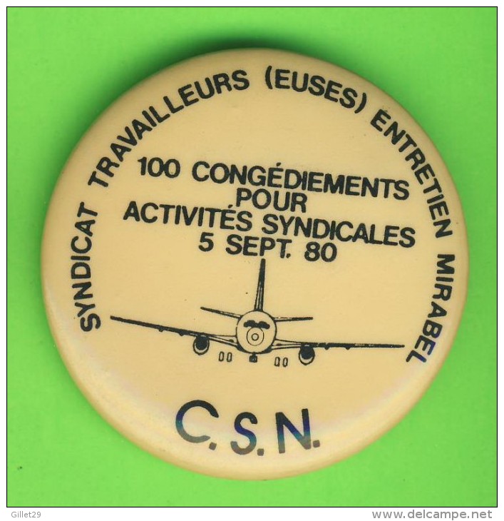 PIN´S, BADGES, MACARONS - AVION - SYNDICAT TRAVAILLEURS (EUSES) ENTRETIEN MIRABEL, QUÉBEC - C. S. N. 1980 - - Associations