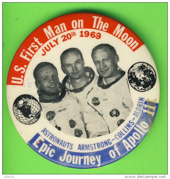 PIN´S, MACARONS, BADGES - U. S. FIRST MAN ON THE MOON, 1969 - APOLLO, ARMSTRONG, COLLINS, ALDRIN - - Ruimtevaart