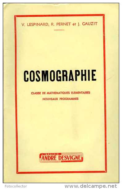 Scolaire : Cosmographie Classe De Mathématiques élémentaires Par Lespinard, Pernet Et Gauzit 1958 - 18 Ans Et Plus