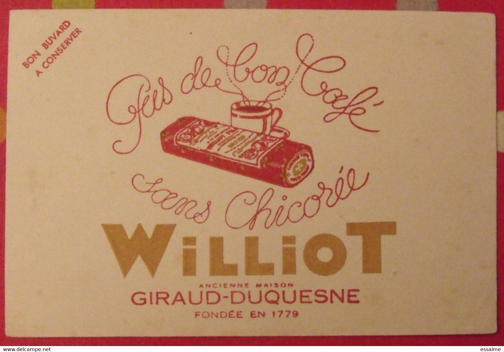 Buvard Williot. Pas De Bon Café Sans Chicorée. Giraud-Duquesne. Vers 1950 - Kaffee & Tee