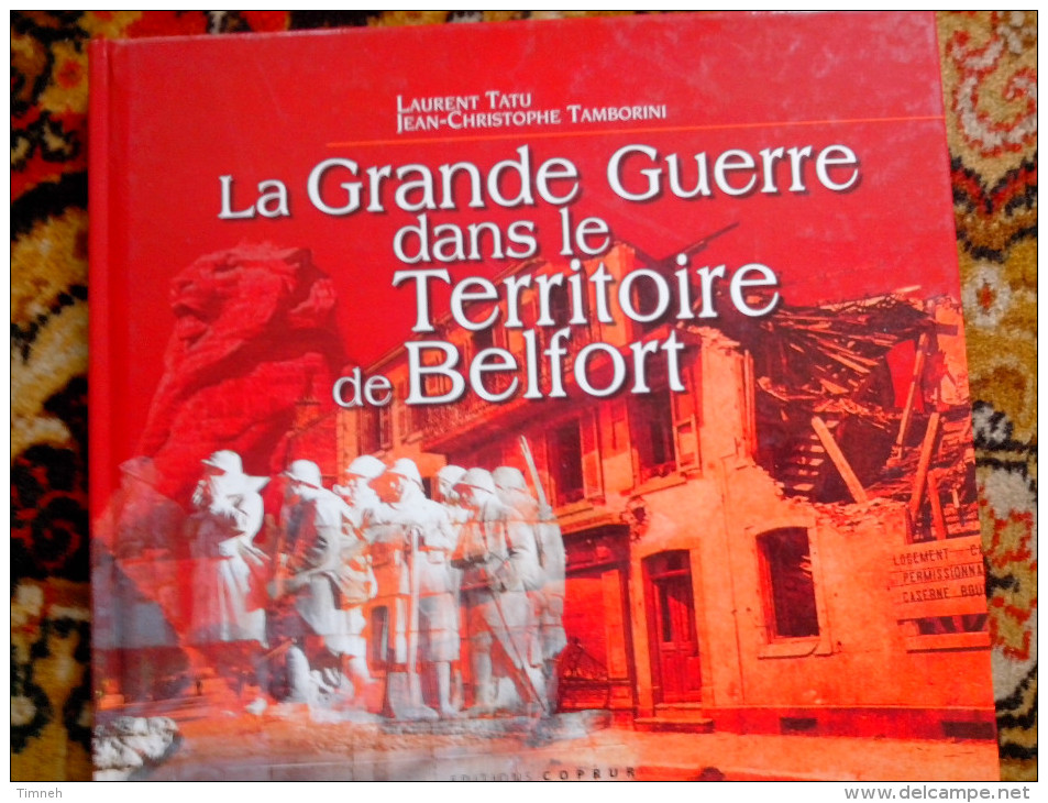 LA GRANDE GUERRE DANS LE TERRITOIRE DE BELFORT TATU TAMBORINI ESITIONS COPRUR 2005 à La Mémoire De Nos Ancêtres - Franche-Comté