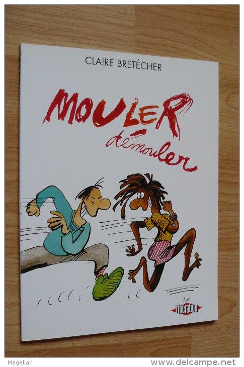 C. Bretécher - Mouler Démouler - Red. 2005 Pour Le Journal Libération - Brétecher