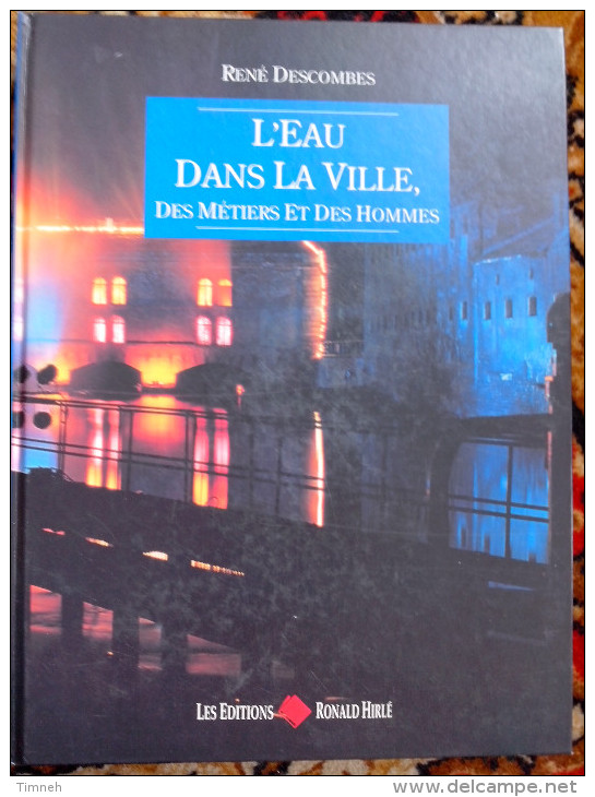 L EAU DANS LA VILLE DES METIERS ET DES HOMMES Par DESCOMBES éditions HIRLE 2003 STRASBOURG MEUNIER PORT LAVOIR TANNERIE - Alsace