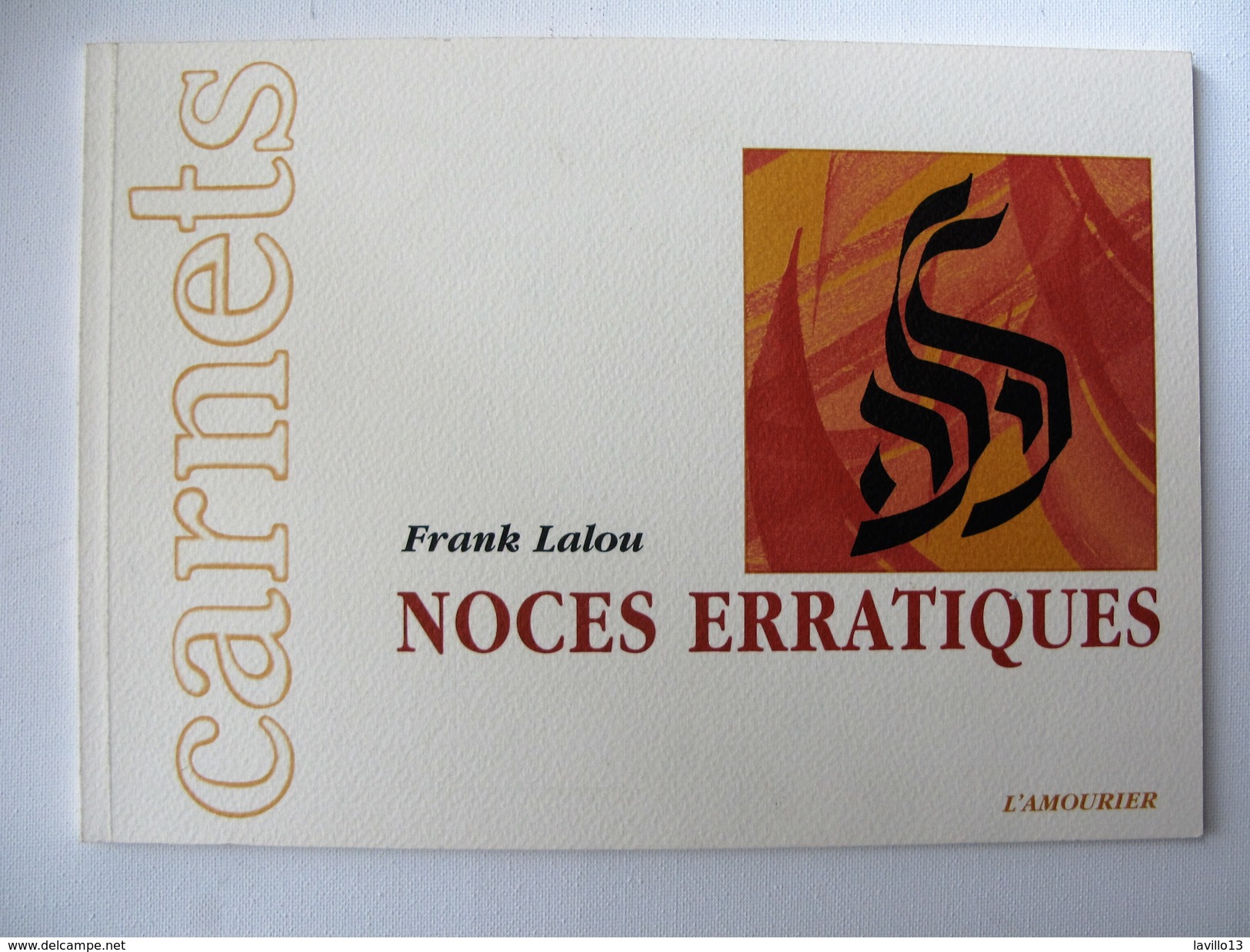 CARNETS " NOCES ERRATIQUES" FRANK LALOU Edts L'AMOURIER. COARAZE. 2001 - Grafismo & Diseño