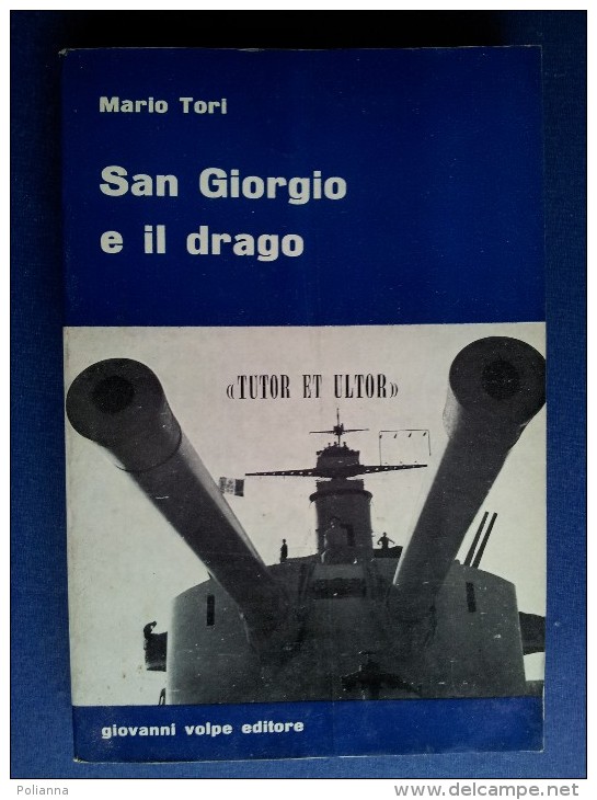 M#0L32 Mario Tori SAN GIORGIO E IL DRAGO Giovanni Volpe Ed.1970/GUERRA/MARINA MILITARE - Weltkrieg 1939-45