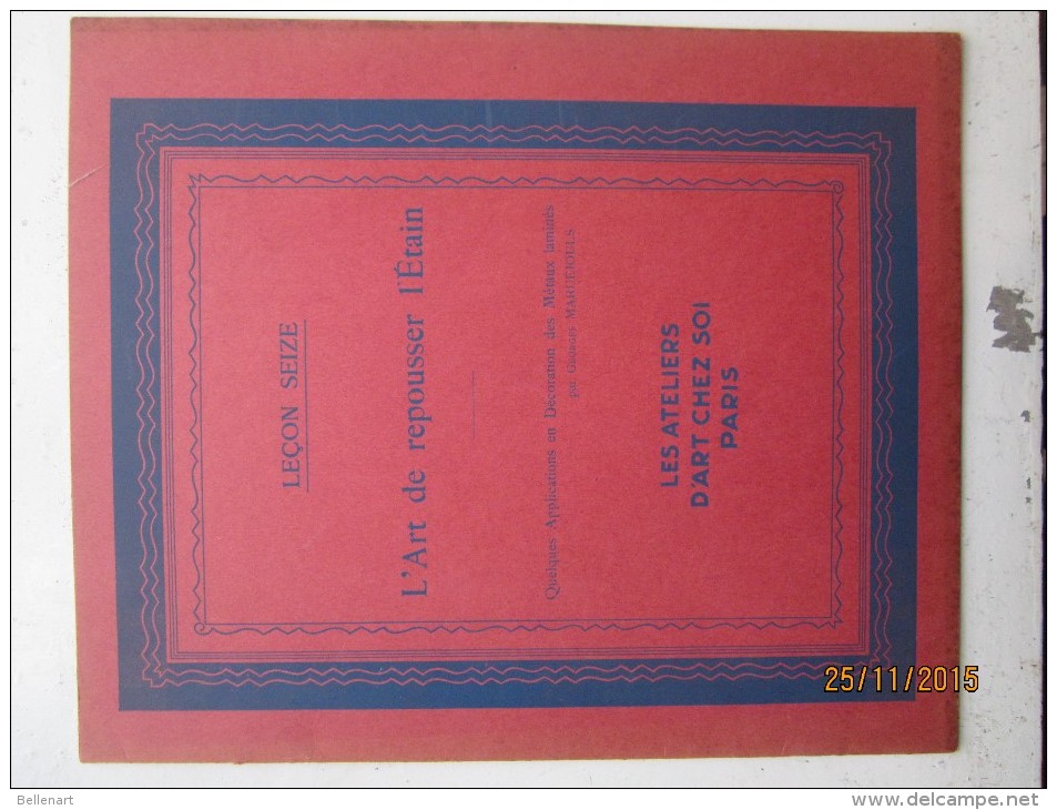 LES ATELIERS D'ART CHEZ SOI : 16 ème Leçon,  L'art De Repousser L'étain , 18 Pages - Kunst