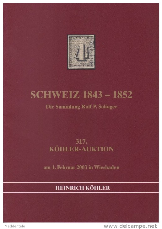 KÖHLER Auktion 317 SCHWEIZ 1843-1852 The Rolf SALINGER Collection 2003 - SUISSE SWITZERLAND  Like New - Catalogues For Auction Houses