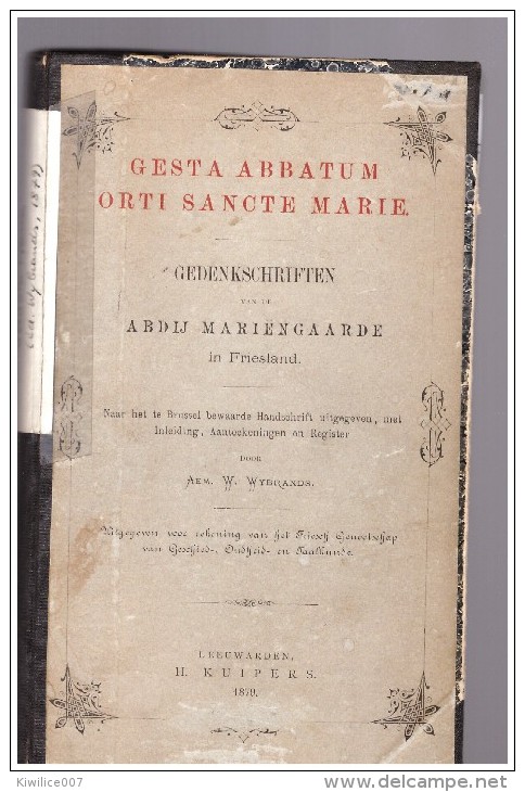 Gesta Abbatum Orti Sancte Marie Dedenkschrrriiiiften Abdij Mariengaarde In Friesland  Aemilius Wille Wybrands  1879 - Oud