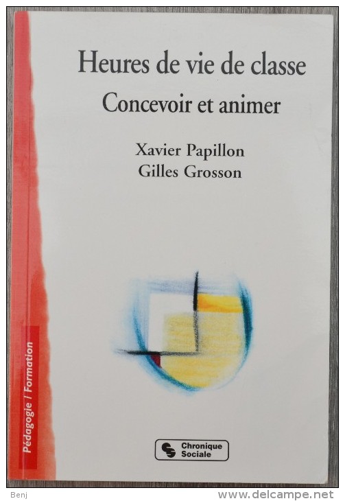 Heures De Vie De Classe : Concevoir Et Animer (Xavier Papillon - Gilles Grosson) - 18 Ans Et Plus