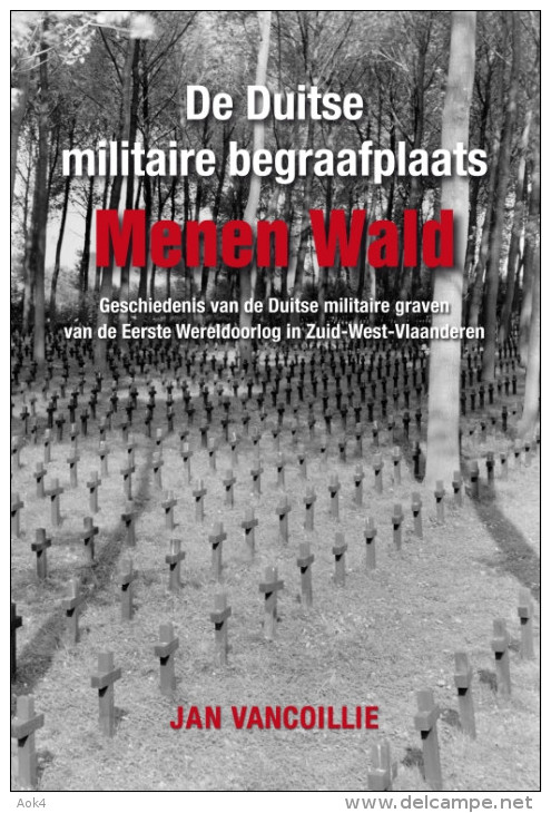 De Duitse Militaire Begraafplaats Menen Wald Jan Vancoillie NIEUW BOEK - Guerre 1914-18