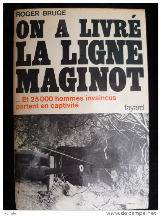 0n A Livré La Ligne Maginot, Roger Bruge, Chez Fayard, 21 X 16 Cm, 383 Pages. - 1939-45