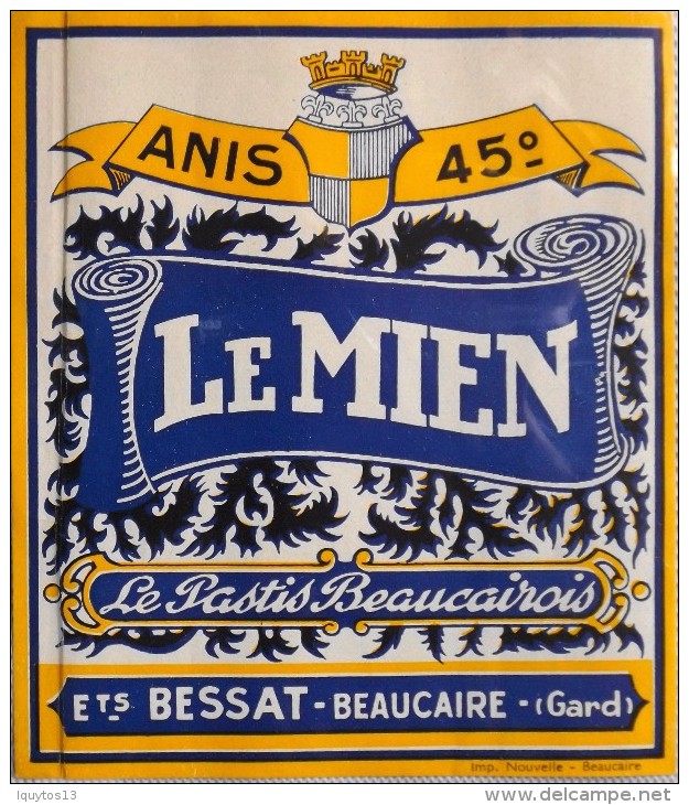 ETIQUETTE De PASTIS " LE MIEN " - Anis 45° - Le Pastis Beaucairois - Ets BESSAT Beaucaire ( Gard ) - Parf. état  - - Autres & Non Classés