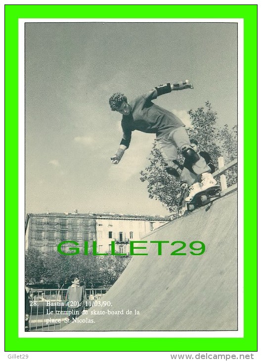 SPORTS, SKATEBOARD - BASTIA (20-2B) EN 1990 PLACE ST-NICOLAS - CLICHÉ GÉRARD DUSSOUBS - TIRAGE 750 Ex  1991 - - Skateboard