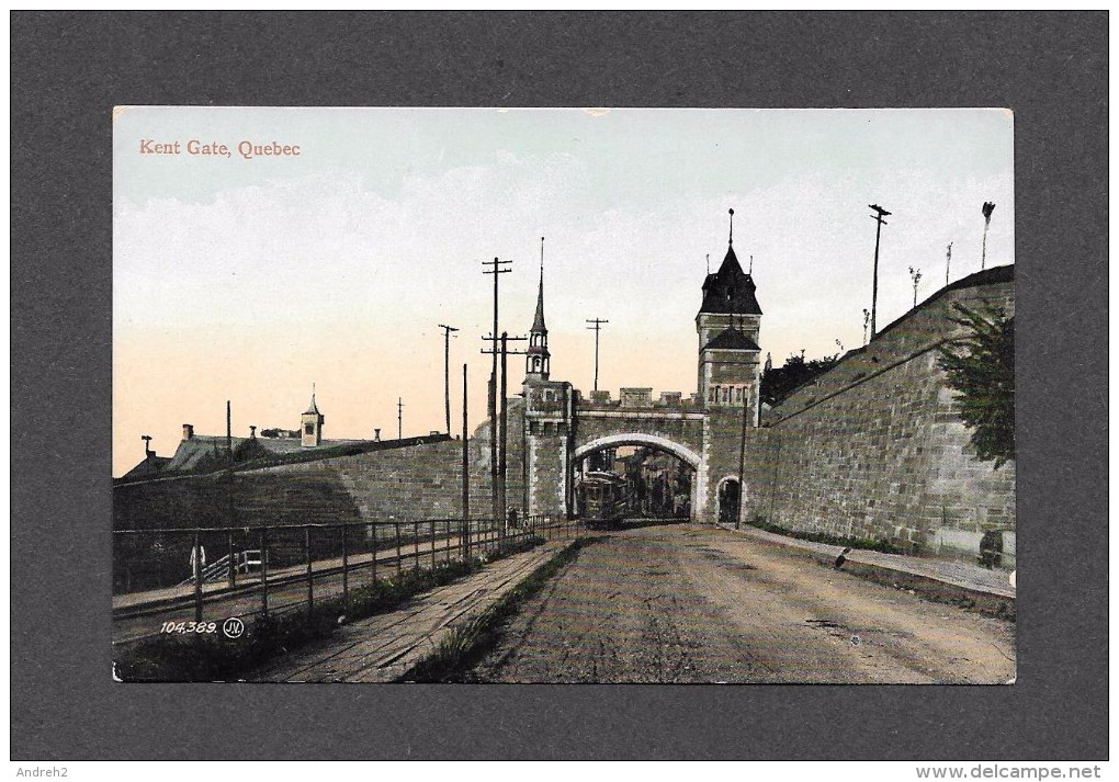 QUÉBEC - VILLE DE QUÉBEC - KENT GATE - PORTE KENT - ( TRAMWAY SUR LA PHOTO ) PAR THE VALENTINE & SON - Québec – Les Portes