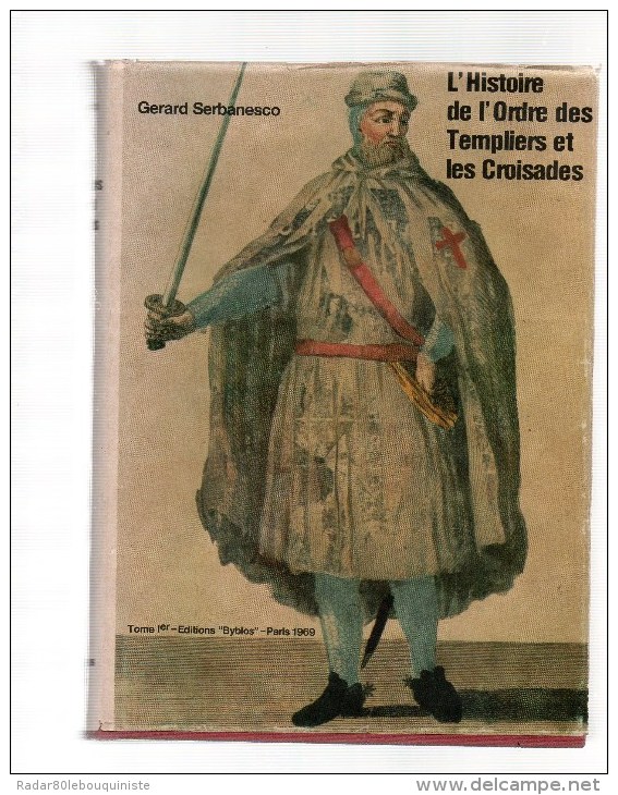 L'histoire De L'ordre Des Templiers Et Les Croisades.Gérard Serbanesco.deux Volumes.560 - 624 Pages.jaquettes. - Esotérisme