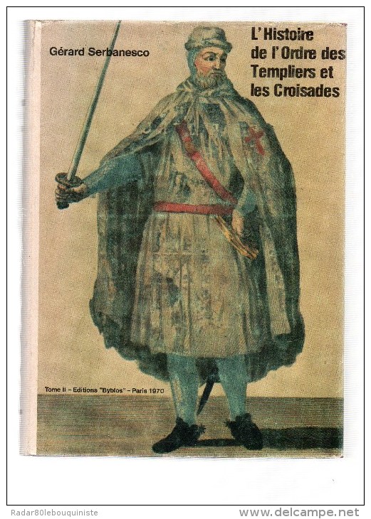 L'histoire De L'ordre Des Templiers Et Les Croisades.Gérard Serbanesco.deux Volumes.560 - 624 Pages.jaquettes. - Esotérisme