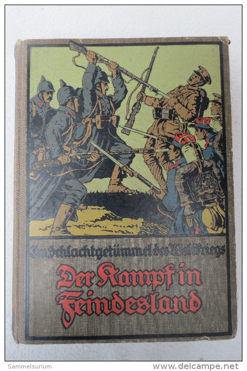 Georg Gellert "Der Kampf In Feindesland" Im Schlachtgetümmel Des Weltkrieges, Erzählungen Aus Der Zeit 1914/15 - Militär & Polizei