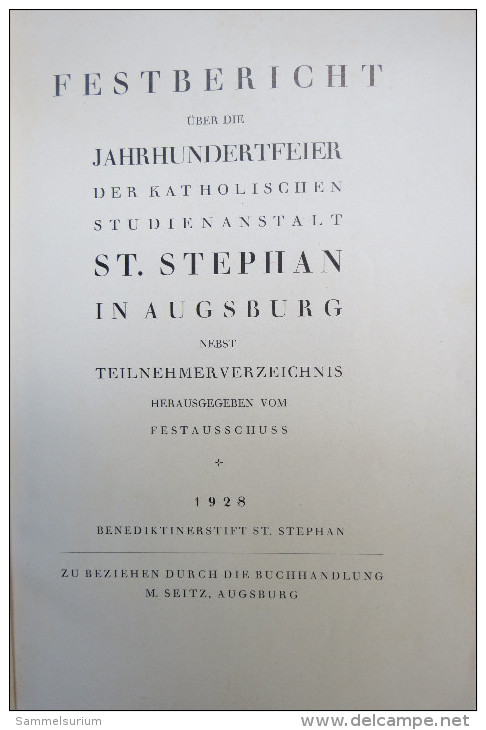 "Festbericht Jahrhundertfeier St. Stephan 1928" Der Studienanstalt St. Stephan In Augsburg, Mit Teilnehmerverzeichnis - Biografieën & Memoires