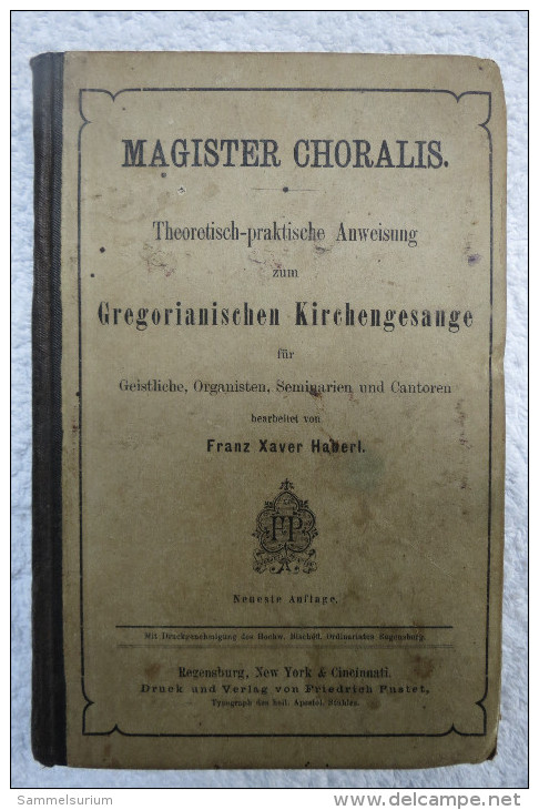 Franz Xaver Haberl "Magister Choralis" Theoretisch-praktische Anweisung Zum Gregorianischen Kirchengesange, Von 1877 - Musique