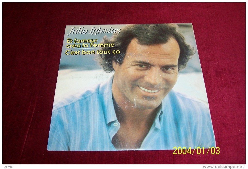 JULIO  IGLESIAS   °  ET L'AMOUR CREA  LA FEMME - Otros - Canción Española