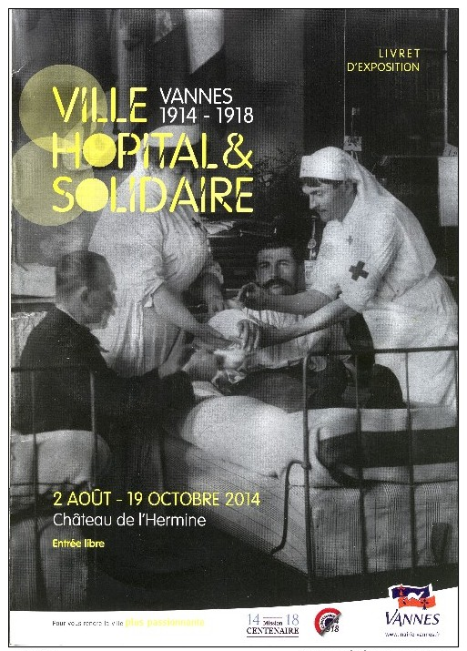 WW1 1914 1918 GRANDE GUERRE VANNES HOPITAL ET SOLIDAIRE Exposition Centenaire - Francia