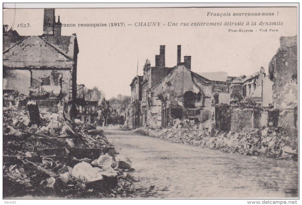 02 AISNE  CHAUNY  FRANCE RECONQUISE 1917 UNE RUE ENTIÈREMENT DÉTRUITE A LA DYNAMITE N°1623 - Chauny