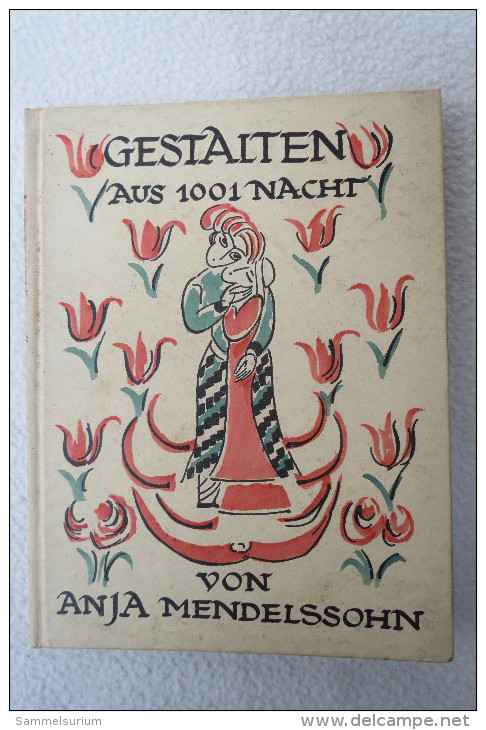 Anja Mendelssohn "Gestalten Aus 1001 Nacht" Nachdichtungen Nach Den Arabischen Märchen, Erstauflage Von 1922 - Ediciones Originales