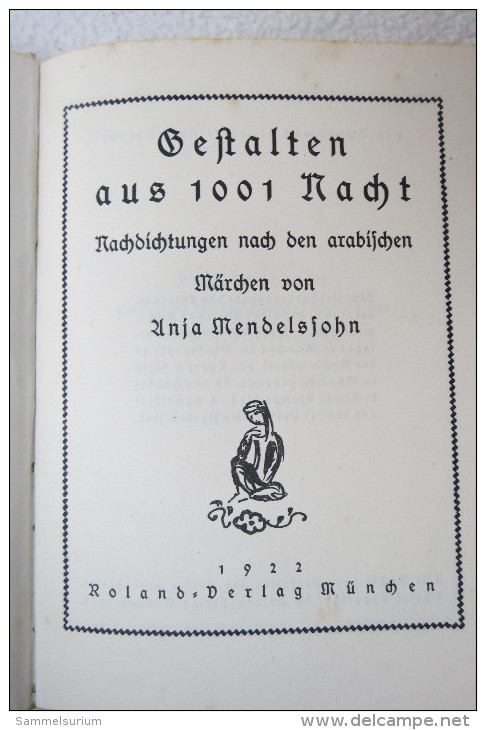Anja Mendelssohn "Gestalten Aus 1001 Nacht" Nachdichtungen Nach Den Arabischen Märchen, Erstauflage Von 1922 - Ed. Originales