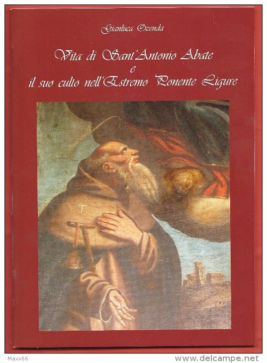 GIANLUCA OZENDA - Vita Di Sant'Antonio Abate E Il Suo Culto Nell'Estremo Ponente Ligure - - Religione