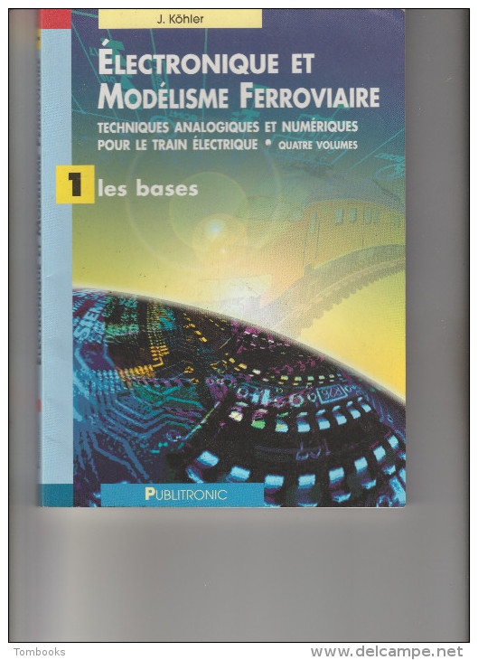 Electronique Et Modélisme Ferroviaire - Livre - J. Koëler - Les Bases - N°1 - - Chemin De Fer