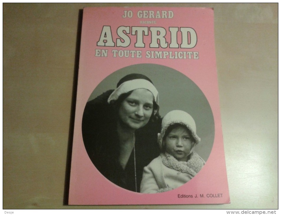 Jo Gerard Raconte Astrid En Toute Simplicité, Bruxelles, 1985, 78 Pp. - Other & Unclassified