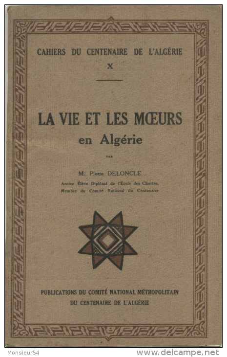 Cahiers Du Centenaire De L'Algérie X, LA VIE ET LES M&OElig;URS En Algérie, 124 Pages, - 1900 - 1949