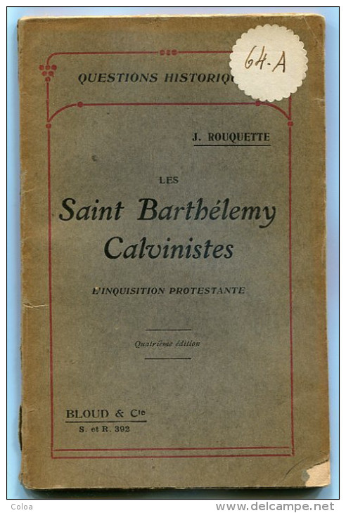 ROUQUETTE Les Saint-Barthélemy Calvinistes L'inquisition Protestante 1908 - 1901-1940