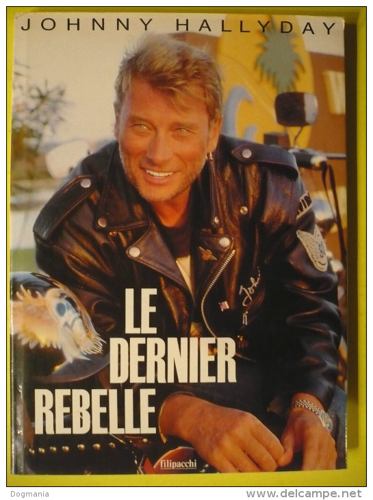 Livre Album Photo  :   Johnny Hallyday  LE DERNIER REBELLE - Autres & Non Classés